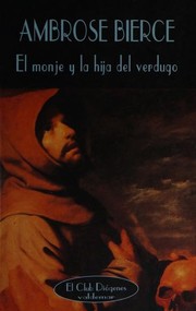 Cover of: El monje y la hija del verdugo by Ambrose Bierce