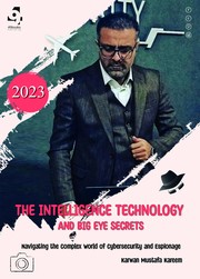 Cover of: The Intelligence Technology and Big Eye Secrets: Navigating the Complex World of Cybersecurity and Espionage