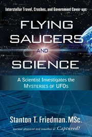 Cover of: Flying saucers and science: a scientist investigates the mysteries of UFOs : interstellar travel, crashes, and government cover-ups