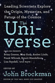 Cover of: The universe: leading scientists explore the origin, mysteries, and future of the cosmos