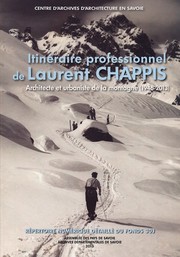 Cover of: Itinéraire professionnel de Laurent Chappis, architecte et urbaniste de la montagne (1946-2013): répertoire numérique détaillé du fonds 30 J