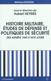 Cover of: Histoire militaire, études de défense et politiques de sécurité by Hubert Heyriès