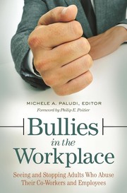 Cover of: Bullies in the workplace: seeing and stopping adults who abuse their co-workers and employees