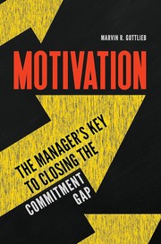 Cover of: Motivation: the manager's key to closing the commitment gap