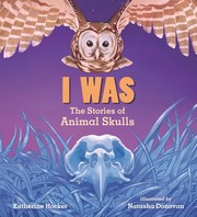 Cover of: I Was: the Stories of Animal Skulls