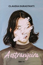 Cover of: A estrangeira by Claudia Durastanti