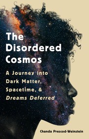 Cover of: The Disordered Cosmos: A Journey into Dark Matter, Spacetime, and Dreams Deferred