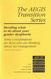 Cover of: Deciding What to Do About Your Gender Dysphoria: Some considerations for those who are thinking about sex reassignment