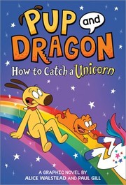 Cover of: How to Catch Graphic Novels : How to Catch a Unicorn by Alice Walstead, Paul Gill