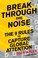 Cover of: Break Through the Noise