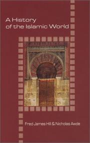 Cover of: A History of the Islamic World (Illustrated Histories (Hippocrene Books (Firm)).) by Fred James Hill, Nicholas Awde