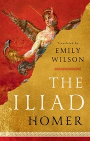 Cover of: Iliad by Emily Wilson, Όμηρος (Homer)