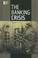 Cover of: The banking crisis