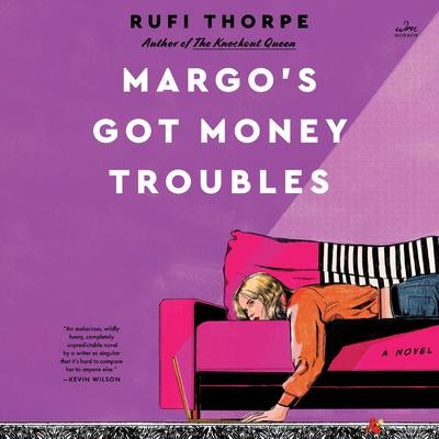 Margo's Got Money Troubles by Rufi Thorpe 