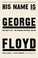 Cover of: His Name Is George Floyd