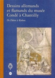 Cover of: Dessins allemands et flamands du Musée Condé à Chantilly: De Dürer à Rubens ; [catalogue établi par David Mandrella]