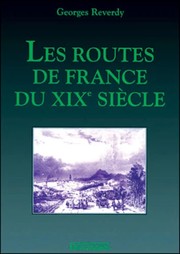 Cover of: Les routes de France du XIXe siècle by Georges Reverdy