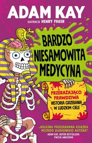 Cover of: Bardzo niesamowita medycyna: przerażająco prawdziwa historia grzebania w ludzkim ciele