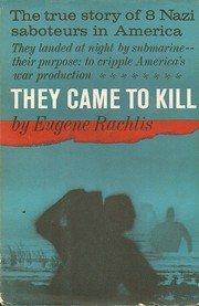 Cover of: They came to kill: The story of eight Nazi saboteurs in America