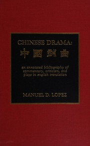 Cover of: Chinese drama =: Chung-kuo hsi chʻü : an annotated bibliography of commentary, criticism, and plays in English translation