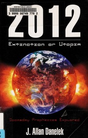 Cover of: 2012: extinction or utopia : doomsday prophecies explored