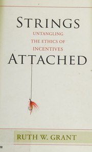 Cover of: Strings attached: untangling the ethics of incentives