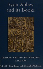 Cover of: Syon Abbey and its books: reading, writing and religion, c.1400-1700