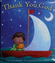 Cover of: Thank you God: daytime and night-time prayers for little children