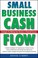 Cover of: Small Business Cash Flow