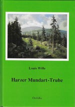 Cover of: Harzer Mundart-Truhe: Geschichten und Gedichte aus dem gesamten Harz und seinen Vorlanden