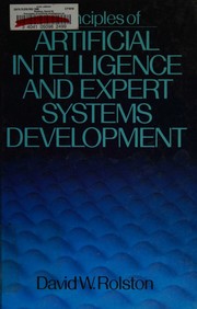 Cover of: Principles of artificial intelligence and expert systems development by David W. Rolston