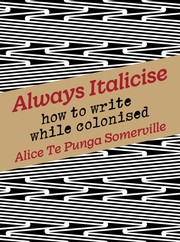 Cover of: Always Italicise: How to Write While Colonised