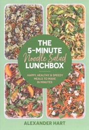 Cover of: 5-Minute Noodle Salad Lunchbox: Happy, Healthy and Speedy Meals to Make in Minutes