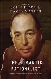 Cover of: The Romantic Rationalist: God, Life, and Imagination in the Work of C. S. Lewis