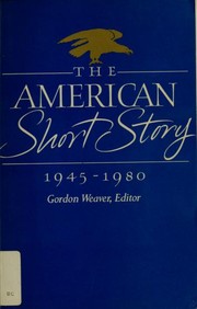 Cover of: The American Short Story 1945-1980 by Gordon Weaver, Gordon Weaver