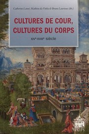 Cover of: Cultures de cour, cultures du corps en Europe: XIVe-XVIIIe siècle
