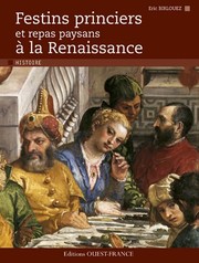 Festins princiers et repas paysans à la Renaissance by Eric Birlouez