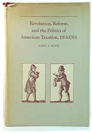 Cover of: Revolution, reform, and the politics of American taxation, 1763-1783