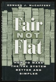 Cover of: Fair not flat: how to make the tax system better and simpler