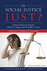 Cover of: Is Social Justice Just? by Christopher J. Coyne, Michael C. Munger, Robert M. Whaples