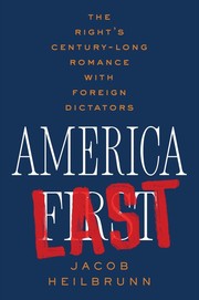 Cover of: America Last: The Right's Century-Long Romance with Foreign Dictators