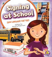 Cover of: Signing at School by Kathryn Clay, Kathryn Clay, Margeaux Lucas, MB Artists Staff, Kari Sween