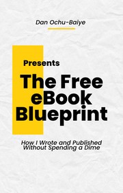 The Free eBook Blueprint by Dan Ochu-Baiye