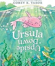 Cover of: Ursula Upside Down by Corey R. Tabor