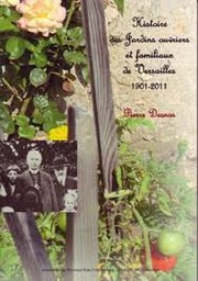 Cover of: Histoire des jardins ouvriers et familiaux de Versailles: 1901-2011