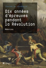 Cover of: Dix années d'épreuves pendant la révolution: mémoires