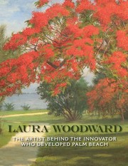 Cover of: Laura Woodward: the artist behind the innovator who developed Palm Beach