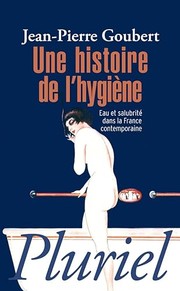 Cover of: Une histoire de l'hygiène: Eau et salubrité dans la France contemporaine