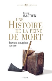 Cover of: Une histoire de la peine de mort: bourreaux et supplices : Paris, Londres, 1500-1800