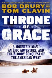 Cover of: Throne of Grace: A Mountain Man, an Epic Adventure, and the Bloody Conquest of the American West